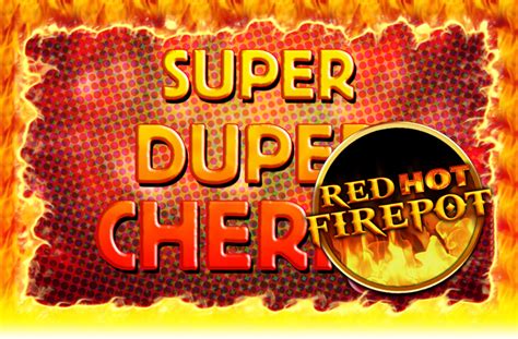 Super Duper Cherry Red Hot Firepot 1xbet